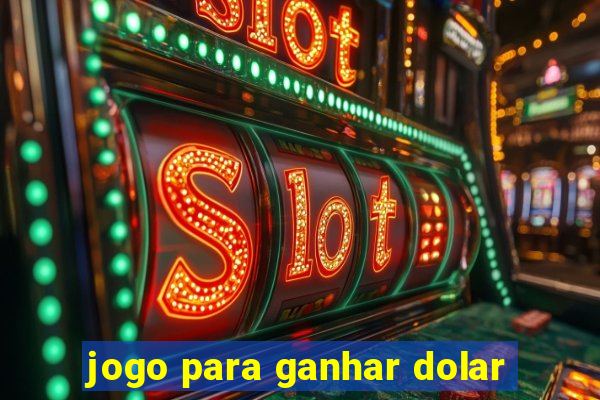 jogo para ganhar dolar